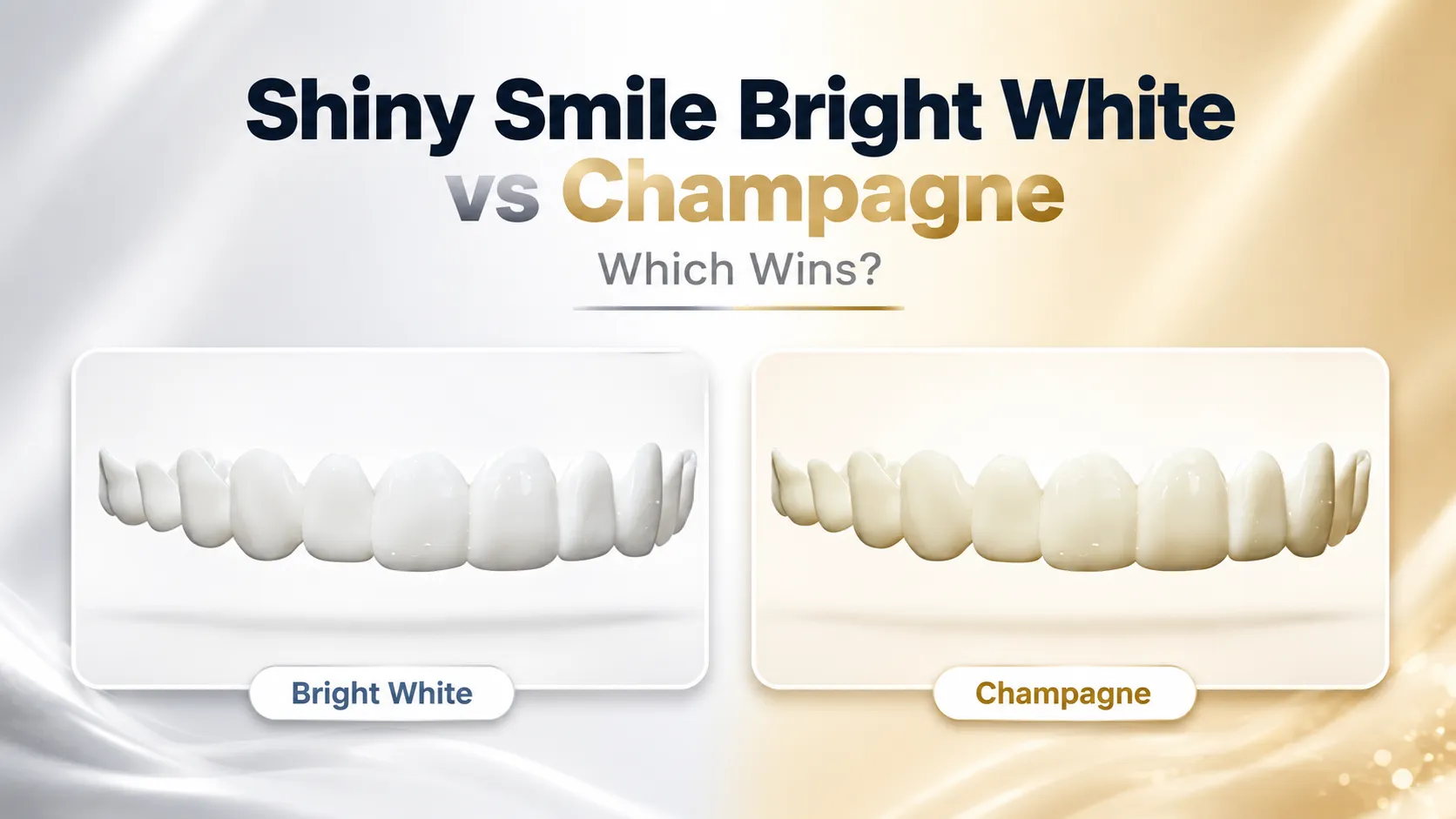 Shiny Smile Bright White vs Champagne